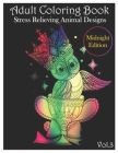 Adult Coloring Book: Stress Relieving Animal Designs Midnight Edition (Volume 3) By Amanda Curl Cover Image