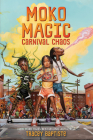 Freedom Fire: Moko Magic: Carnival Chaos By Tracey Baptiste Cover Image