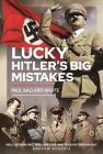 Lucky Hitler's Big Mistakes By Paul Ballard-Whyte Cover Image