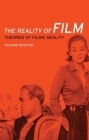 The Reality of Film: Theories of Filmic Reality By Richard Rushton Cover Image