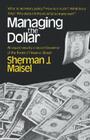 Managing the Dollar By Sherman J. Maisel Cover Image