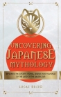 Uncovering Japanese Mythology By Lucas Russo Cover Image