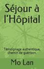 Séjour À l'Hôpital: Témoignage Authentique, Chemin de Guérison. By Mo Lan Cover Image