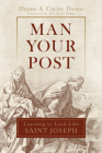 Man Your Post: Learning to Lead Like St. Joseph By Carrie Schuchts Daunt, Duane Daunt Cover Image