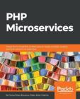 PHP Microservices: Transit from monolithic architectures to highly available, scalable, and fault-tolerant microservices By Carlos Pérez Sánchez, Pablo Solar Vilariño Cover Image