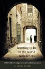 Learning to Be in the World with Others: Difficult Knowledge and Social Studies Education (Counterpoints #506) By Shirley R. Steinberg (Editor), H. James Garrett Cover Image