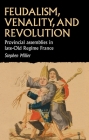 Feudalism, Venality, and Revolution: Provincial Assemblies in Late-Old Regime France (Studies in Early Modern European History) By Stephen Miller Cover Image
