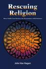 Rescuing Religion: How Faith Can Survive Its Encounter with Science Cover Image