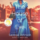 The House of Eve By Sadeqa Johnson, Ariel Blake (Read by), Nicole Lewis (Read by) Cover Image