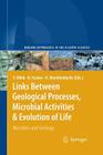 Links Between Geological Processes, Microbial Activities & Evolution of Life: Microbes and Geology (Modern Approaches in Solid Earth Sciences #4) By Yildirim Dilek (Editor), Harald Furnes (Editor), Karlis Muehlenbachs (Editor) Cover Image