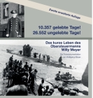10357 gelebte Tage! 26552 ungelebte Tage! 2. Auflage: Das kurze Leben des Obersteuermanns Willy Meyer By Wolfgang Meyer Cover Image