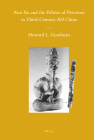 Xun Xu and the Politics of Precision in Third-Century AD China (Sinica Leidensia #95) By Howard L. Goodman Cover Image