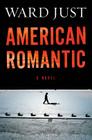 American Romantic By Ward Just Cover Image