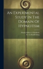 An Experimental Study In The Domain Of Hypnotism Cover Image