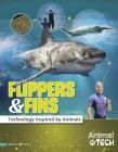 Flippers & Fins: Technology Inspired by Animals (Animal Tech) By Tessa Miller Cover Image