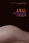 Anal Pleasure and Health: A Guide for Men, Women and Couples Cover Image