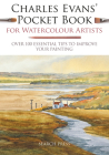 Charles Evans' Pocket Book for Watercolour Artists: Over 100 Essential Tips to Improve Your Painting (WATERCOLOUR ARTISTS' POCKET BOOKS) By Charles Evans Cover Image