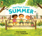 And Then Comes Summer By Tom Brenner, Jaime Kim (Illustrator) Cover Image
