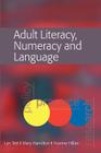Adult Literacy, Numeracy and Language: Policy, Practice and Research By Lyn Tett, Mary Hamilton Cover Image
