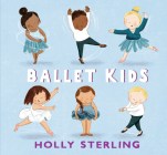 Ballet Kids By Holly Sterling, Holly Sterling (Illustrator) Cover Image