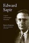 Edward Sapir: Linguist, Anthropologist, Humanist By Regna Darnell, Regna Darnell (Introduction by) Cover Image
