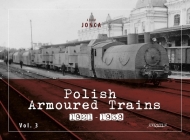 Polish Armoured Trains 1921-1939 Vol. 3 By Adam Jońca, Adam Jońca (Illustrator) Cover Image