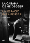 La cabaña de Heidegger: Un espacio para pensar By Adam Sharr Cover Image