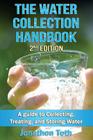 The Water Collection Handbook: A Guide To Collecting, Treating, and Storing Water Cover Image