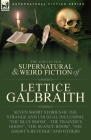 The Collected Supernatural and Weird Fiction of Lettice Galbraith: Seven Short Stories of the Strange and Unusual Including 'The Blue Room' and 'A Gho Cover Image