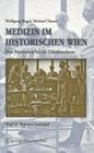 Medizin Im Historischen Wien: Von Anatomen Bis Zu Zahnbrechern. English Abstracts Included By Wolfgang Regal, Michael Nanut Cover Image