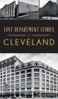 Lost Department Stores of Cleveland Cover Image