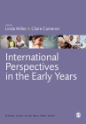 International Perspectives in the Early Years (Critical Issues in the Early Years) By Linda Miller (Editor), Claire Cameron (Editor) Cover Image