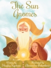 The Sun Gnomes By Hayley Nystrom, Alexandra Bulankina (Illustrator) Cover Image