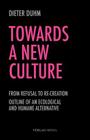 Towards a New Culture By Dieter Duhm, Sten Linnander (Translator), Claire-Lilith Suscens (Translator) Cover Image