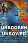 Unbroken and Unbowed: A History of Black Protest in America Cover Image