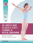 The Complete Guide to Joseph H. Pilates' Techniques of Physical Conditioning: With Special Help for Back Pain and Sports Training Cover Image
