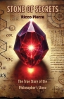 Stone of Secrets: The True Story of the Philosopher's Stone By Ricco Pierre Cover Image