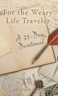 For the Weary Life Traveler: A 31-Day Devotional By Christine F. Perry Cover Image