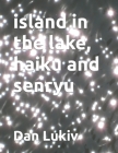 island in the lake, haiku and senryu Cover Image