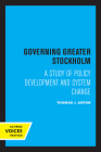 Governing Greater Stockholm: A Study of Policy Development and System Change By Thomas J. Anton Cover Image