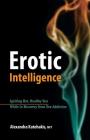 Erotic Intelligence: Igniting Hot, Healthy Sex While in Recovery from Sex Addiction By Dr. Alexandra Katehakis, PhD, MFT, CSAT-S, CST-S Cover Image