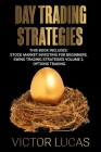 Day Trading Strategies: This book Includes: Stock Market Investing for Beginners, Swing Trading Strategies Volume 2, Options Trading Cover Image