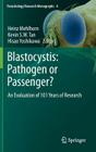 Blastocystis: Pathogen or Passenger?: An Evaluation of 101 Years of Research (Parasitology Research Monographs #4) Cover Image