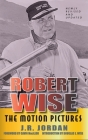 Robert Wise: The Motion Pictures (Revised Edition) (hardback) Cover Image