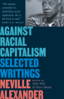 Against Racial Capitalism: Selected Writings (Black Critique) By Neville Alexander, Salim Vally (Editor), Enver Motala (Editor) Cover Image