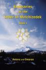 Emissaries of the Order of Melchizedek: Book I By Antera and Omaran Cover Image