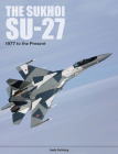 The Sukhoi Su-27: Russia's Air Superiority and Multi-Role Fighter, 1977 to the Present By Andy Gröning, Motorbuch Cover Image