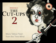 The Cut-Ups 2: More Tattoo Flash from the Third Mind By Brian Kelly Cover Image