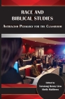 Race and Biblical Studies: Antiracism Pedagogy for the Classroom By Tat-Siong Benny Liew (Editor), Shelly Matthews (Editor) Cover Image