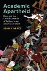 Academic Apartheid: Race and the Criminalization of Failure in an American Suburb By Sean J. Drake Cover Image